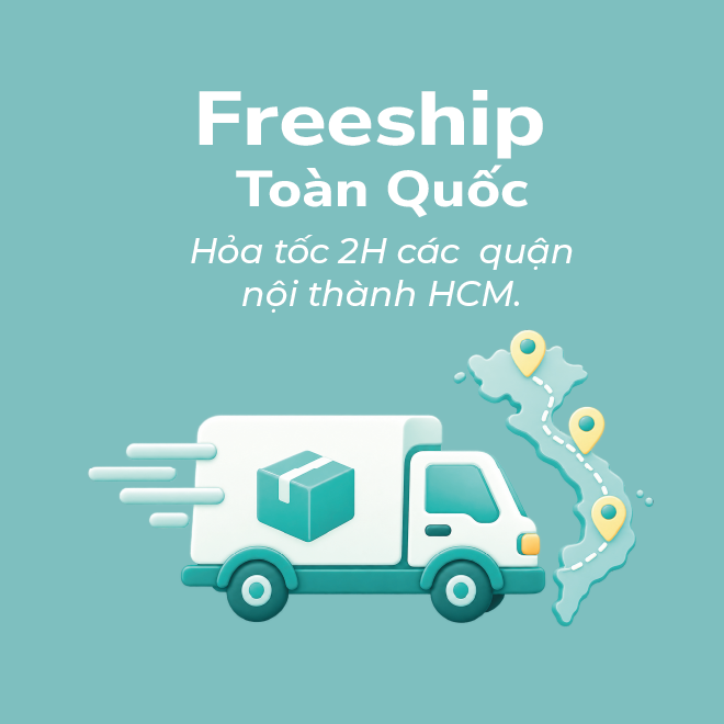 Freeship Toàn Quốc - Hỏa tốc 2H các quận nội thành HCM.