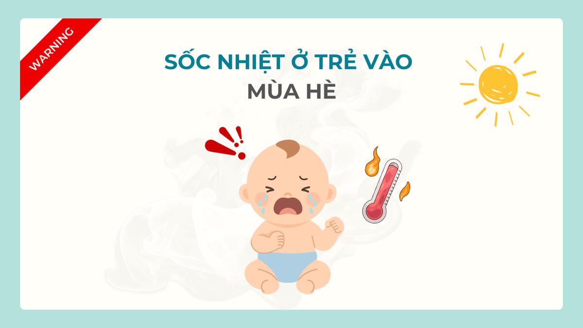 Sốc Nhiệt Ở Trẻ Mùa Hè: Dấu Hiệu, Cách Xử Lý Theo Chuẩn Y Khoa