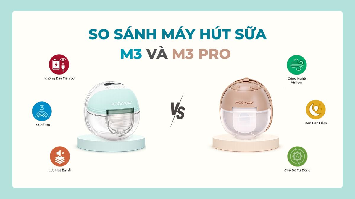 So sánh máy hút sữa M3 và M3 Pro? Phiên bản nào sẽ phù hợp cho mẹ nhất?