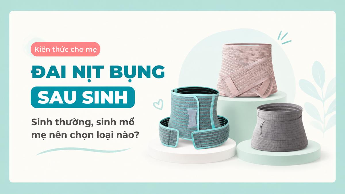 Đai nịt bụng sau sinh: Sinh thường, sinh mổ mẹ nên chọn loại nào?
