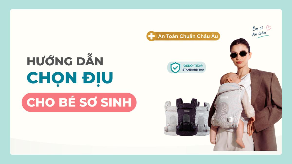 Hướng Dẫn Chọn Địu Cho Bé Sơ Sinh: Các Điểm Quan Trọng Mẹ Cần Lưu Ý